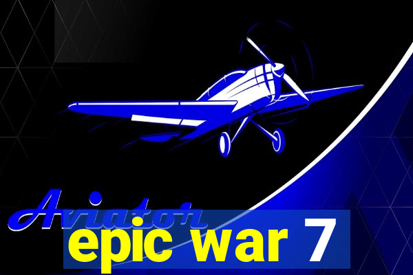 epic war 7